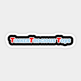 Tinkertrocious toys Sticker